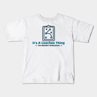 It's A Coaches Thing - funny design Kids T-Shirt